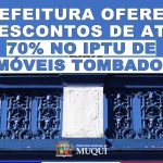 Prefeitura de Muqui oferece descontos de até 70% no IPTU para proprietários de imóveis tombados
