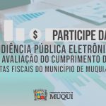 Participe da Audiência Pública Eletrônica - Avaliação do cumprimento das Metas Fiscais do Município de Muqui/ES