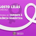 AGOSTO LILÁS: CAMPANHA DE COMBATE À VIOLÊNCIA DOMÉSTICA