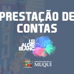 MUNICÍPIO DE MUQUI REALIZA PRESTAÇÃO DE CONTAS DA LEI ALDIR BLANC 2020